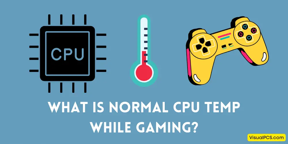 What is Normal CPU Temp While Gaming?