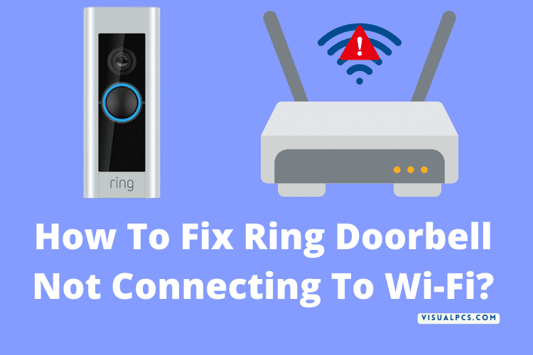 How To Fix Ring Doorbell Not Connecting To Wi-Fi?