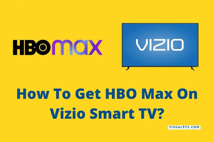 How To Get HBO Max On Vizio Smart TV?