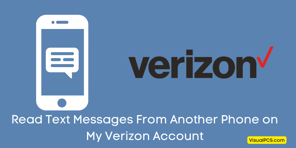 Read Text Messages From Another Phone on My Verizon Account