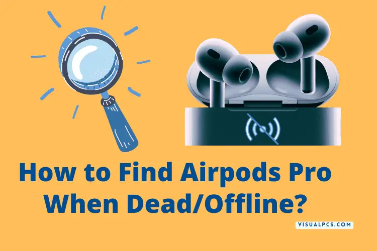 How to Find Airpods Pro When Dead / Offline?
