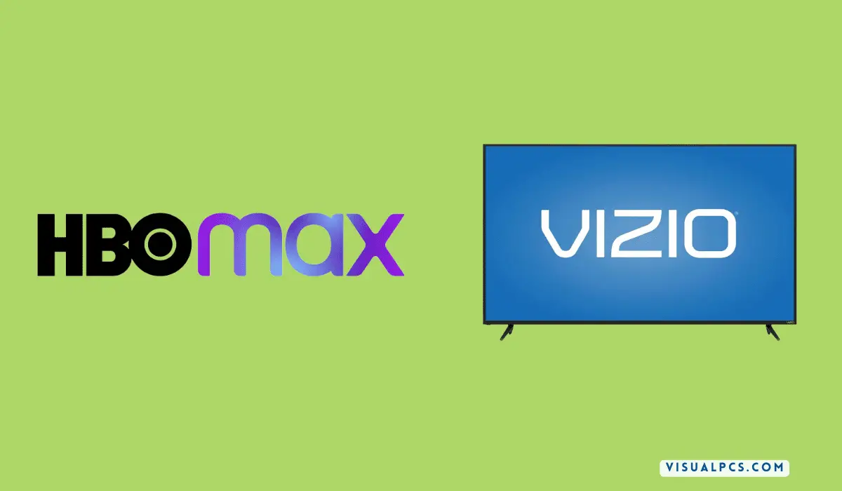 How To Get HBO Max On Vizio Smart TV? (2023)