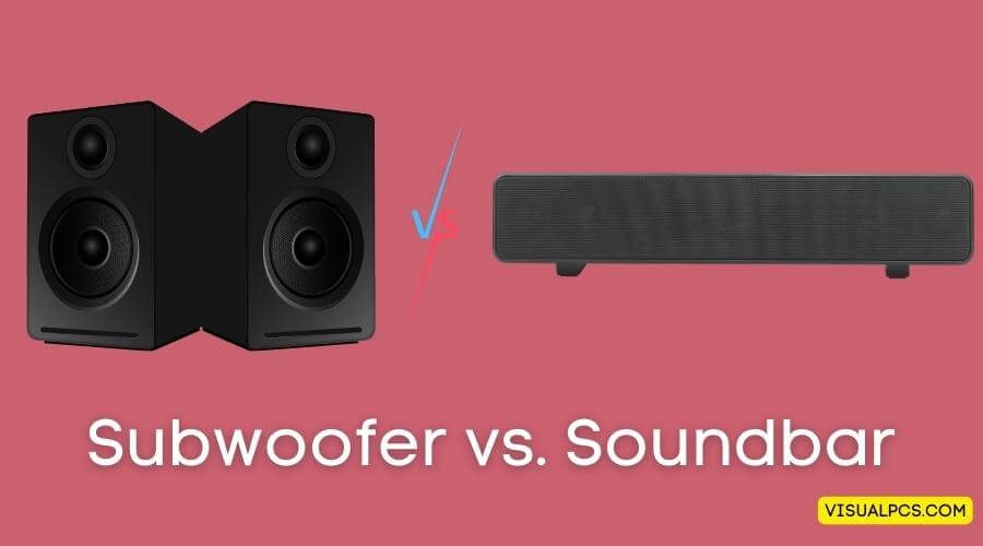 Subwoofer vs. Soundbar