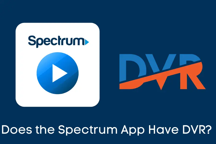 Does the Spectrum App Have DVR