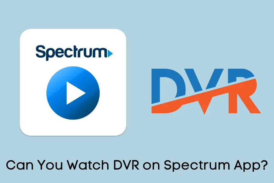 Can You Watch DVR on Spectrum App