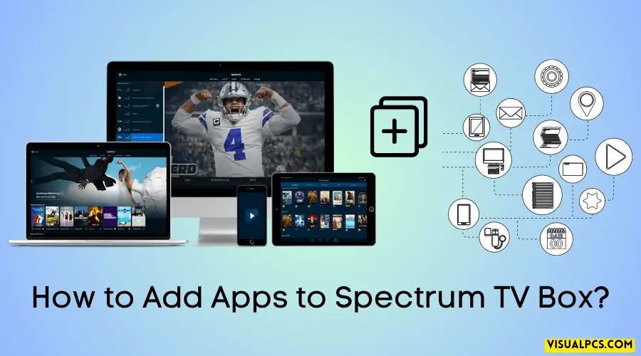 How to Add Apps to Spectrum TV Box?