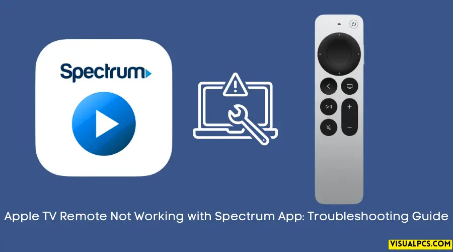 Apple TV Remote Not Working with Spectrum App: Troubleshooting Guide