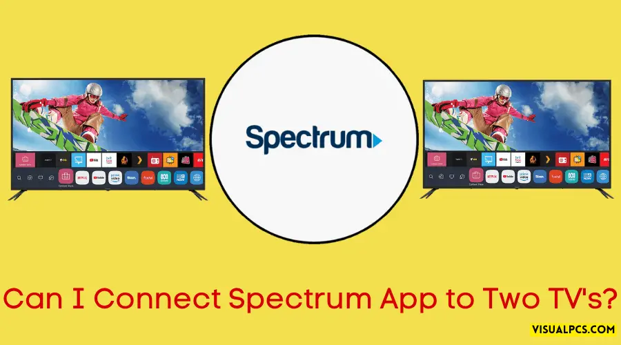 Can I Connect Spectrum App to Two TV's?