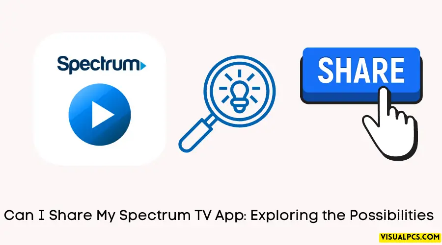 Can I Share My Spectrum TV App Exploring the Possibilities