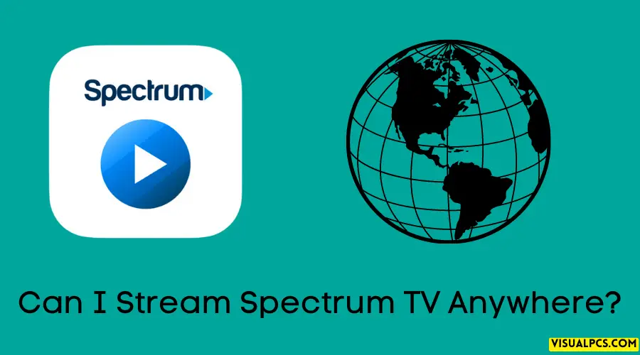 Can I Stream Spectrum TV Anywhere