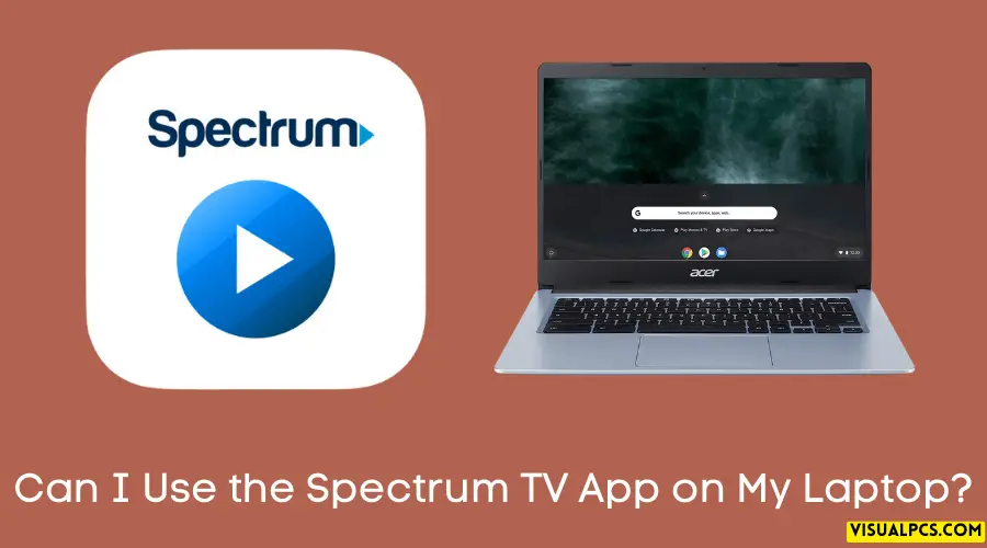 Can I Use the Spectrum TV App on My Laptop