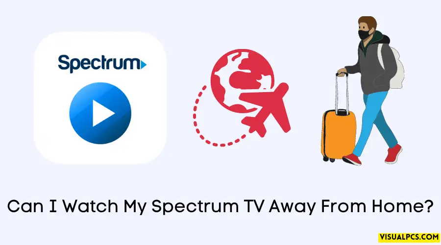Can I Watch My Spectrum TV Away From Home