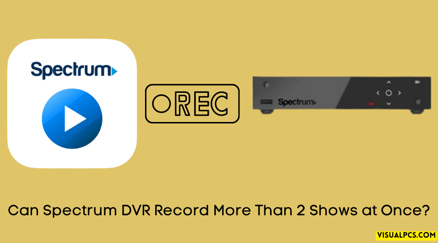 Can Spectrum DVR Record More Than 2 Shows at Once