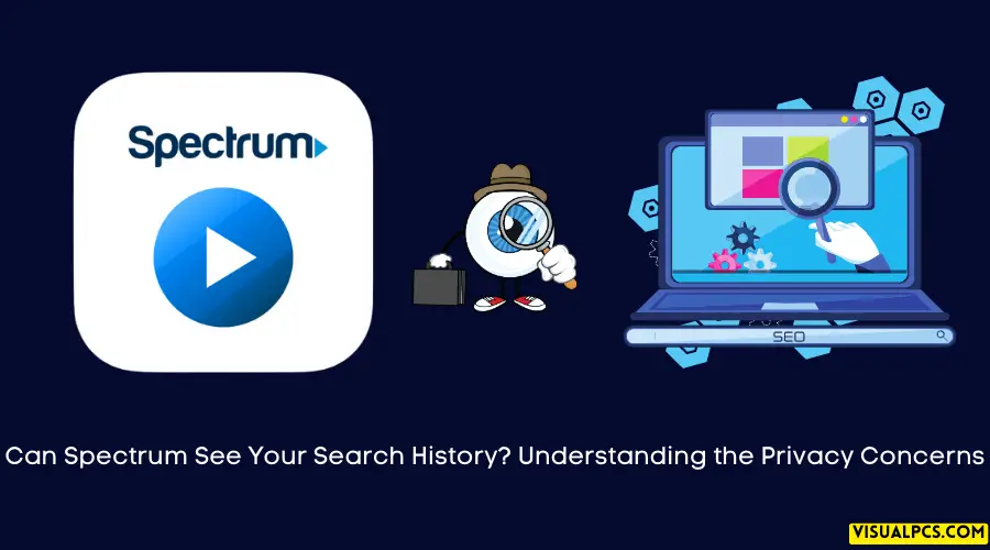 Can Spectrum See Your Search History Understanding the Privacy Concerns