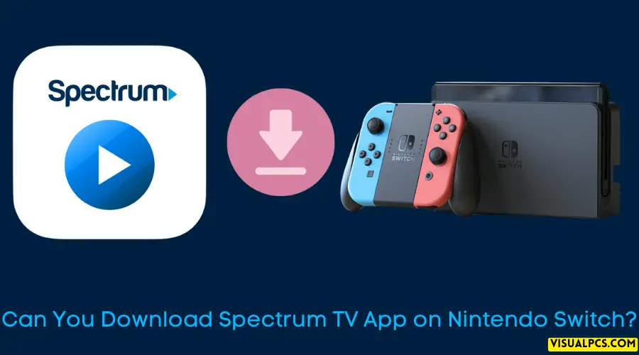 Can You Download Spectrum TV App on Nintendo Switch