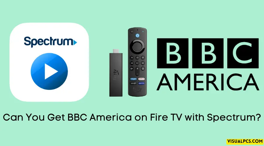 Can You Get BBC America on Fire TV with Spectrum