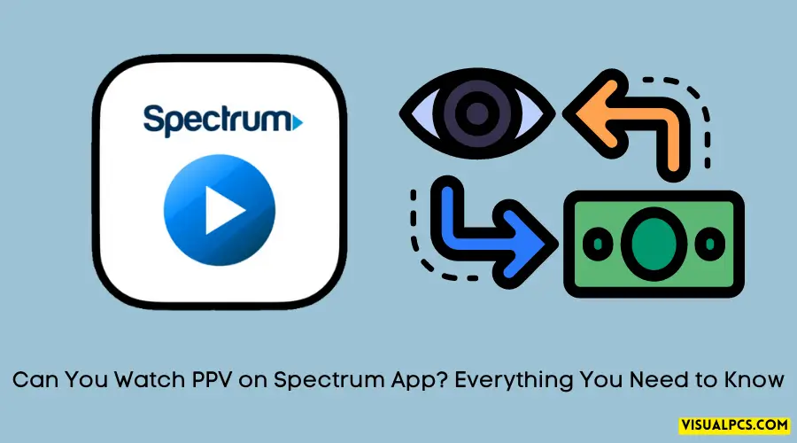 Can You Watch PPV on Spectrum App? Everything You Need to Know