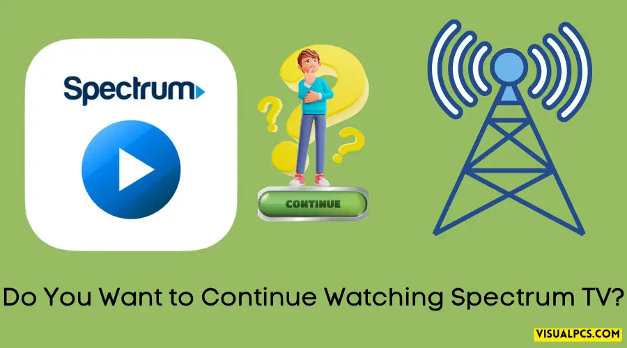 Do You Want to Continue Watching Spectrum TV