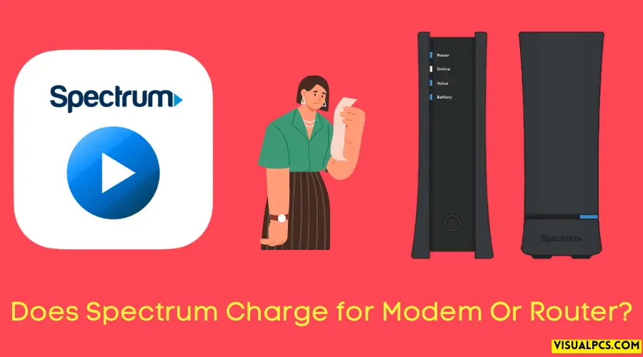 Does Spectrum Charge for Modem Or Router