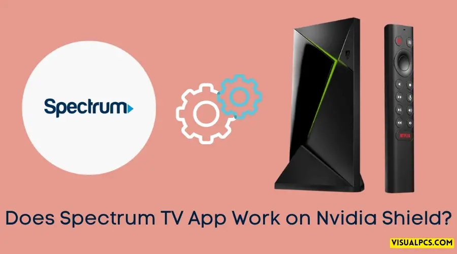 Does Spectrum TV App Work on Nvidia Shield