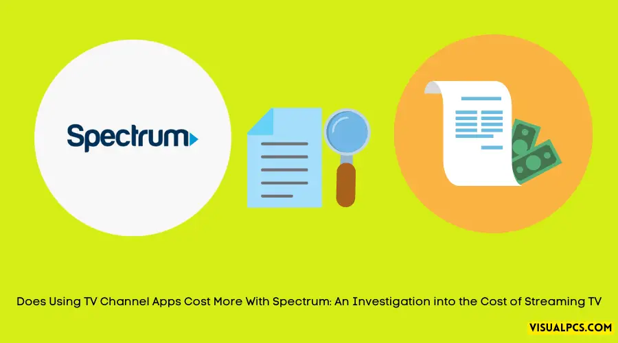 Does Using TV Channel Apps Cost More With Spectrum An Investigation into the Cost of Streaming TV