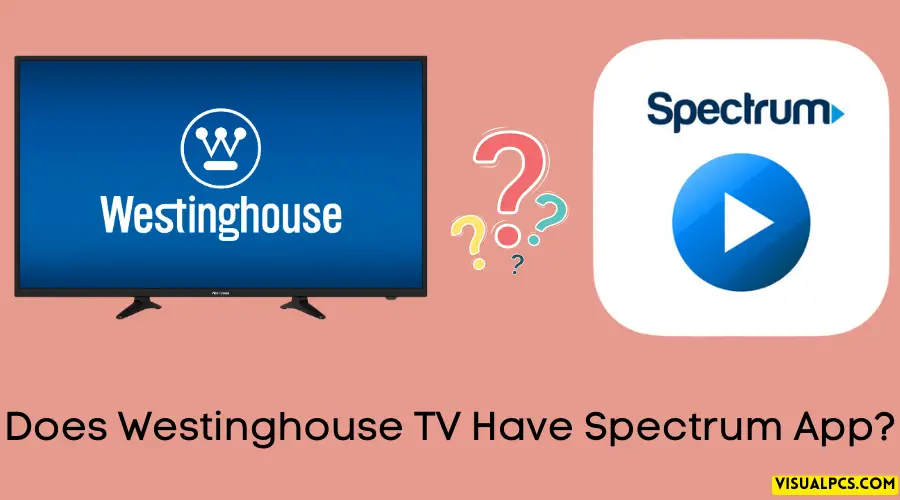 Does Westinghouse TV Have Spectrum App
