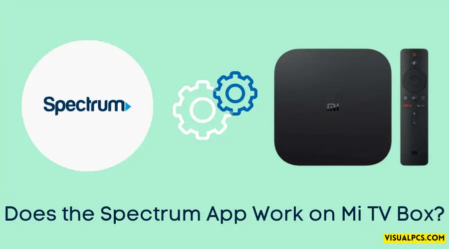 Does the Spectrum App Work on Mi TV Box
