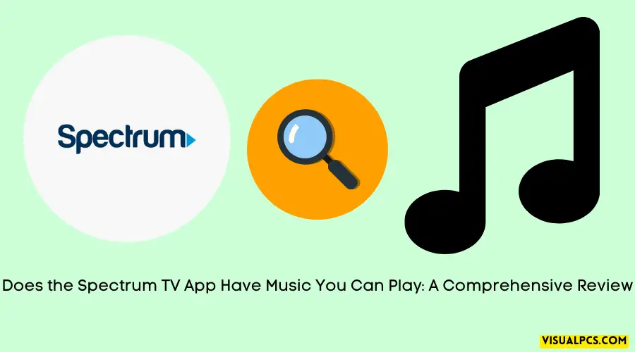 Does the Spectrum TV App Have Music You Can Play A Comprehensive Review