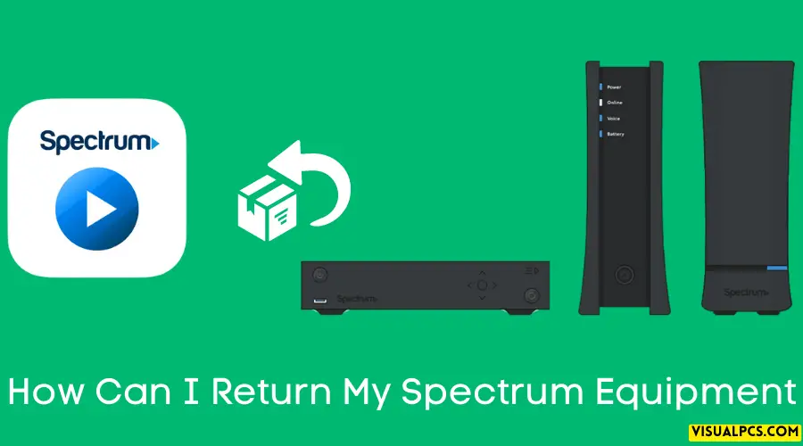 How Can I Return My Spectrum Equipment A Comprehensive Guide