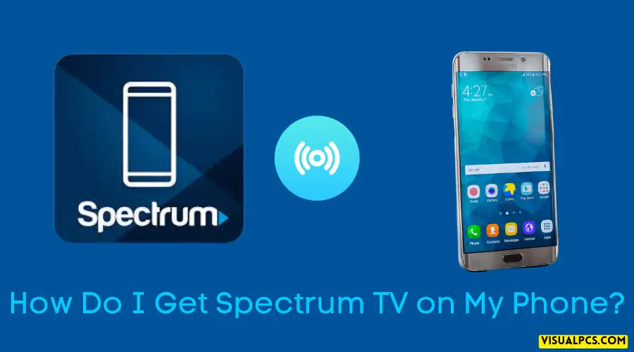 How Do I Get Spectrum TV on My Phone