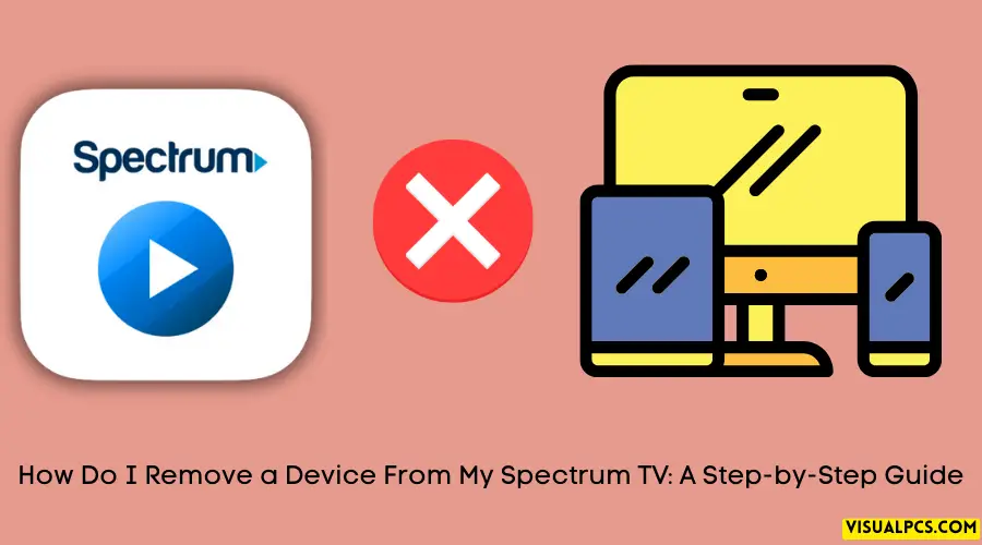 How Do I Remove a Device From My Spectrum TV A Step-by-Step Guide