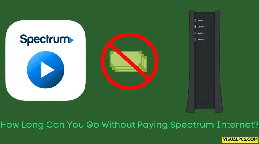 How Long Can You Go Without Paying Spectrum Internet
