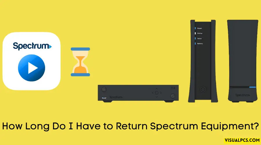 How Long Do I Have to Return Spectrum Equipment
