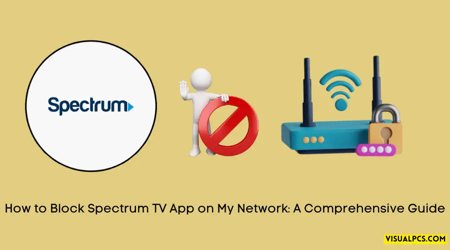 How to Block Spectrum TV App on My Network A Comprehensive Guide