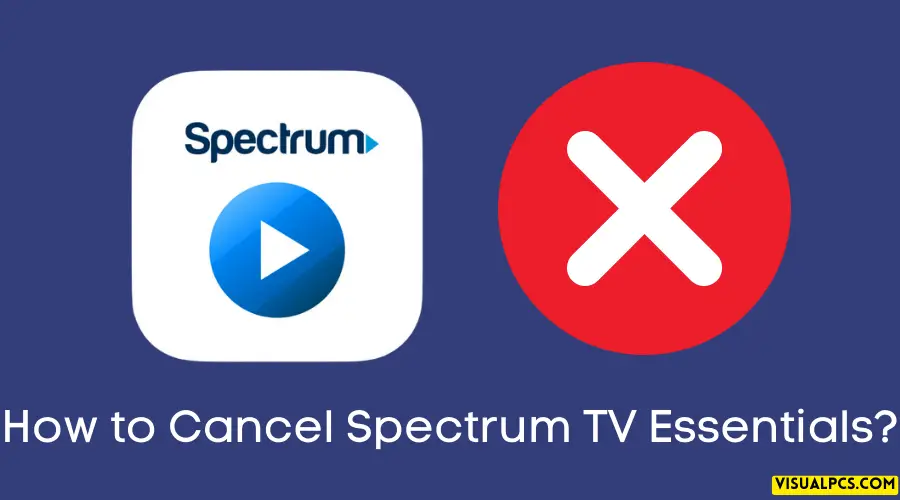 How to Cancel Spectrum TV Essentials