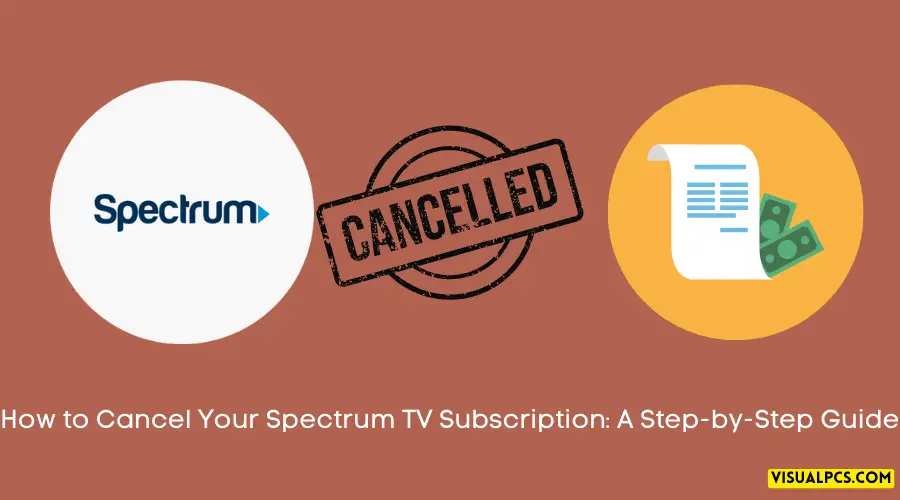 How to Cancel Your Spectrum TV Subscription A Step-by-Step Guide