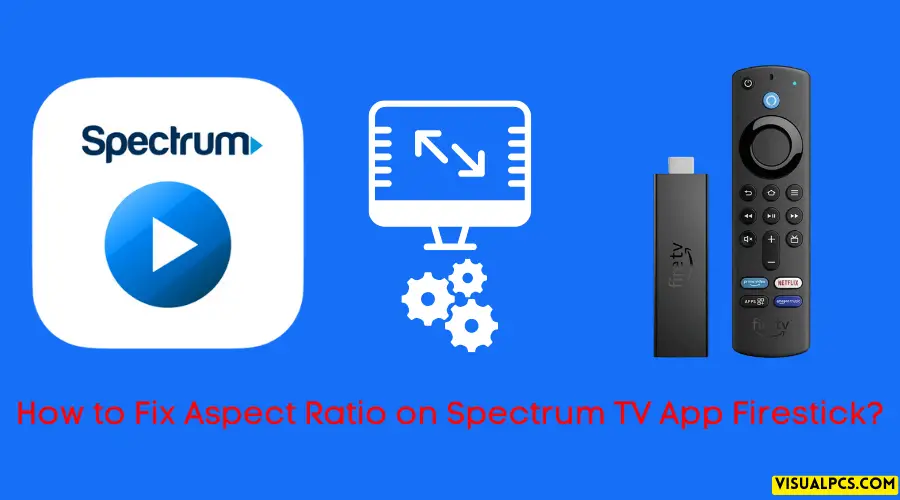 How to Fix Aspect Ratio on Spectrum TV App Firestick