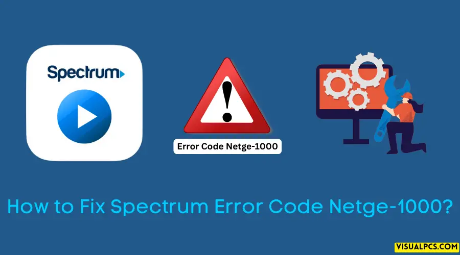 How to Fix Spectrum Error Code Netge-1000