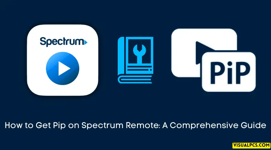 How to Get Pip on Spectrum Remote A Comprehensive Guide