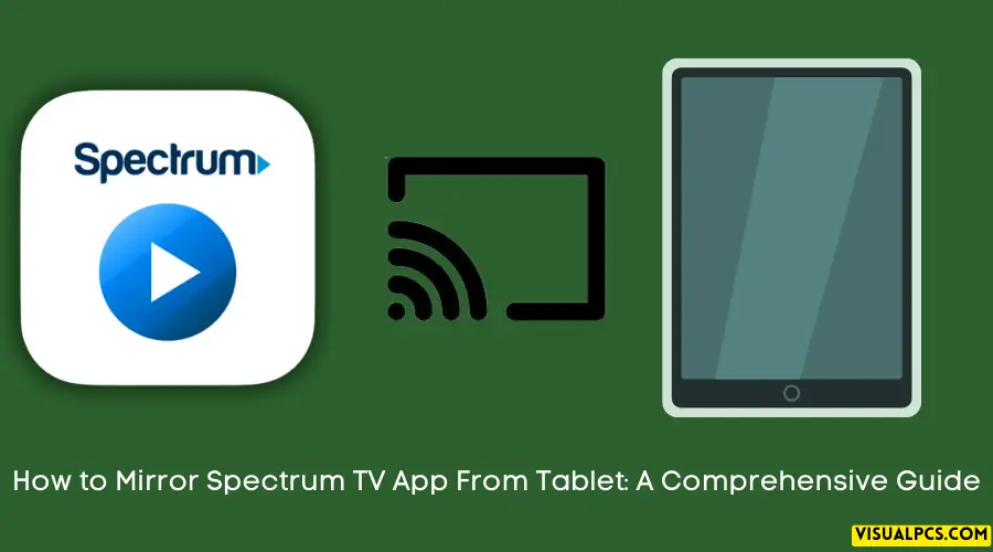 How to Mirror Spectrum TV App From Tablet A Comprehensive Guide