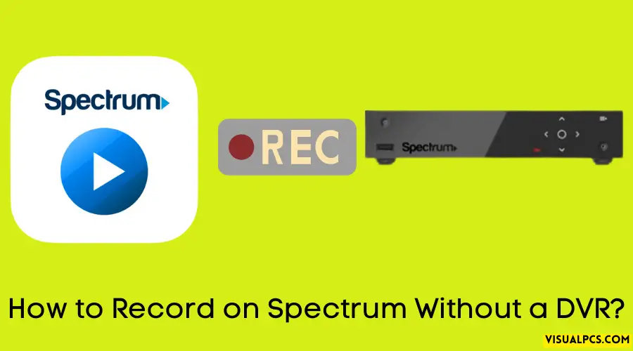 How to Record on Spectrum Without a DVR
