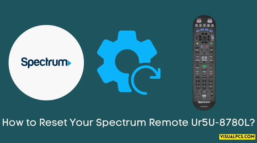 How to Reset Your Spectrum Remote Ur5U-8780L