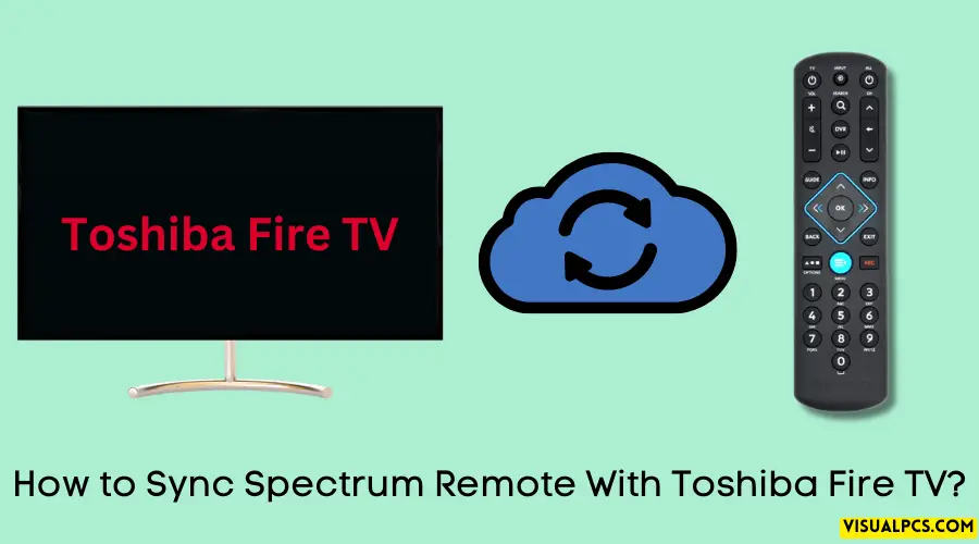 How to Sync Spectrum Remote With Toshiba Fire TV