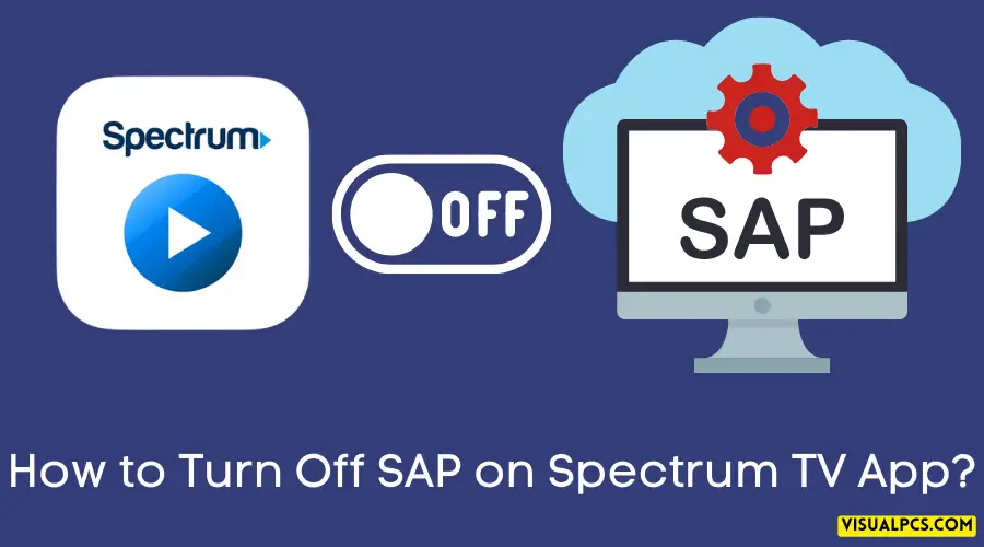 How to Turn Off SAP on Spectrum TV App?