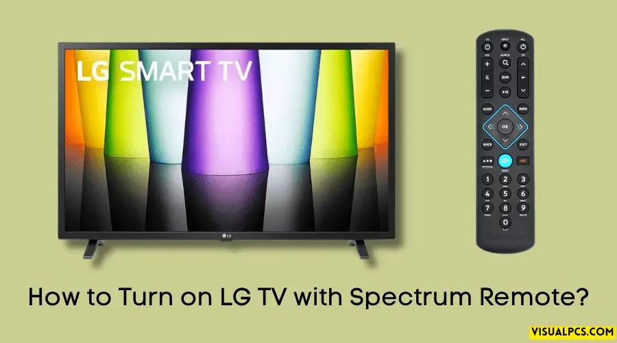 How to Turn on LG TV with Spectrum Remote