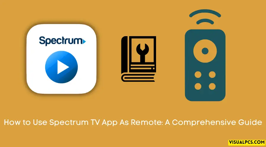 How to Use Spectrum TV App As Remote A Comprehensive Guide