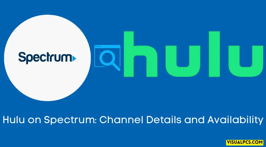 Hulu on Spectrum Channel Details and Availability