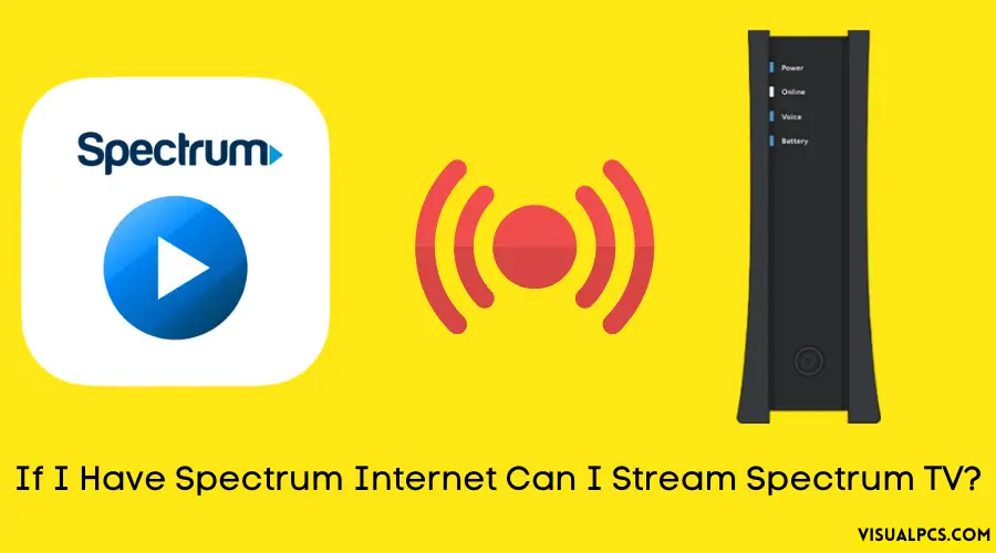 If I Have Spectrum Internet Can I Stream Spectrum TV