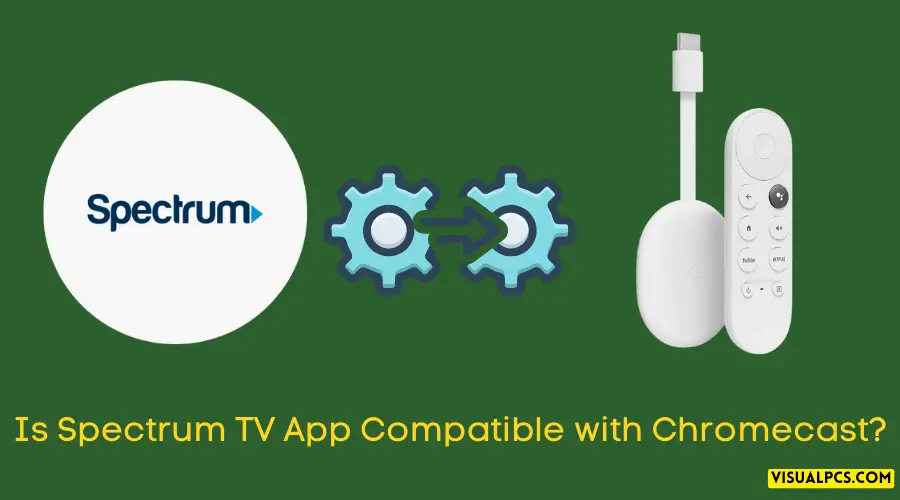 Is Spectrum TV App Compatible with Chromecast
