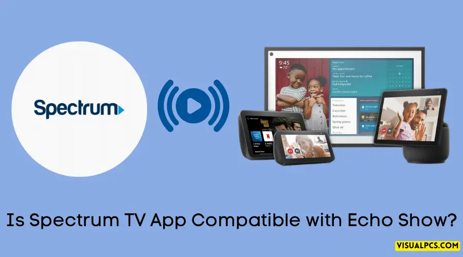 Is Spectrum TV App Compatible with Echo Show?